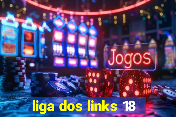 liga dos links 18